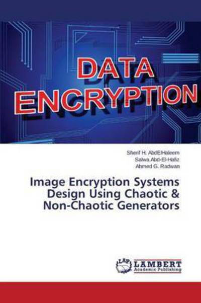 Cover for G Radwan Ahmed · Image Encryption Systems Design Using Chaotic &amp; Non-chaotic Generators (Pocketbok) (2015)