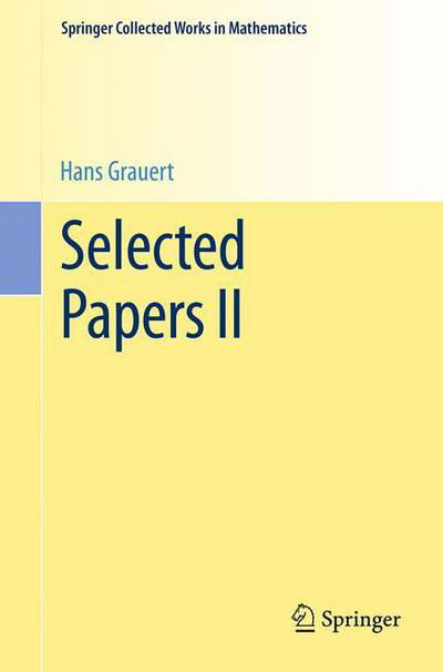 Selected Papers II - Springer Collected Works in Mathematics - Hans Grauert - Kirjat - Springer-Verlag Berlin and Heidelberg Gm - 9783662449387 - maanantai 17. elokuuta 2015