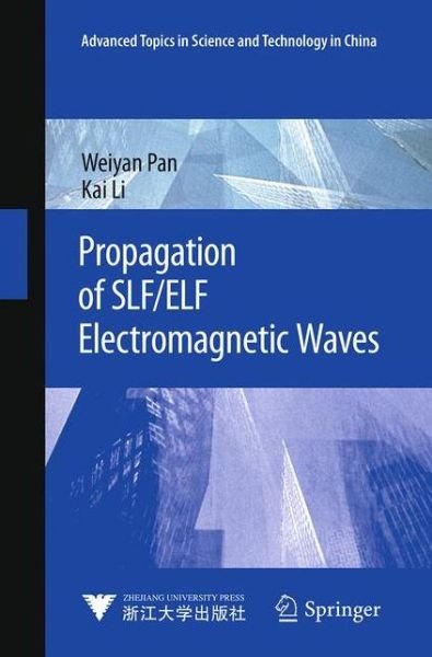 Cover for Weiyan Pan · Propagation of SLF / ELF Electromagnetic Waves - Advanced Topics in Science and Technology in China (Paperback Bog) [Softcover reprint of the original 1st ed. 2014 edition] (2016)