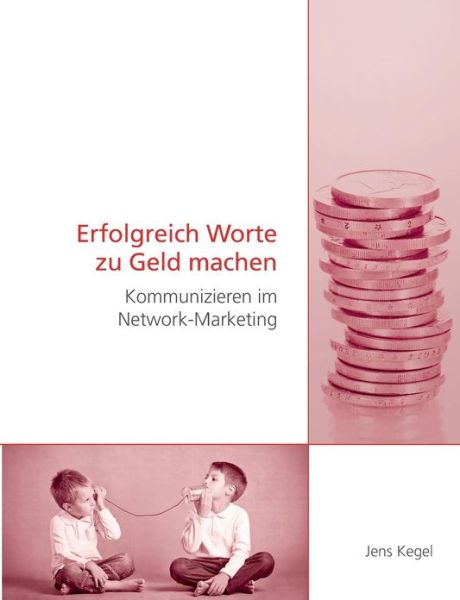 Cover for Jens Kegel · Erfolgreich Worte Zu Geld Machen (Paperback Book) [German edition] (2018)