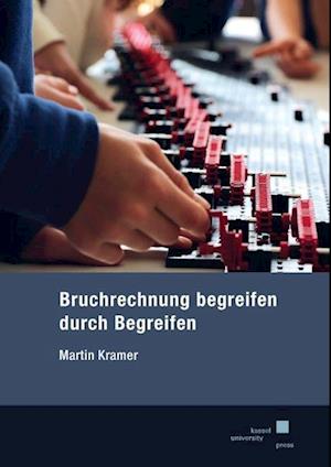 Cover for Martin Kramer · Bruchrechnung begreifen durch Begreifen (Paperback Book) (2018)