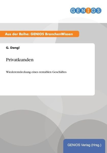 Cover for G Dengl · Privatkunden: Wiederentdeckung eines rentablen Geschaftes (Paperback Book) (2015)