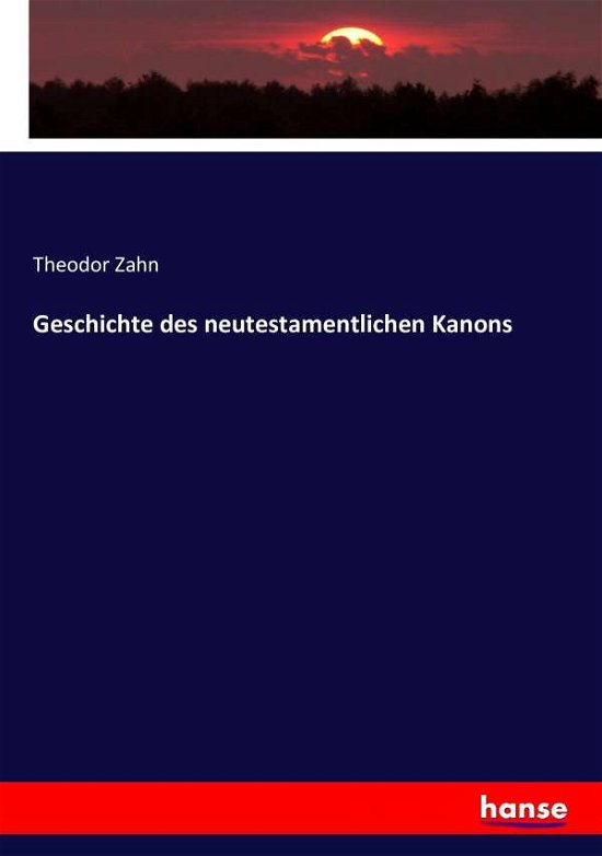 Geschichte des neutestamentlichen - Zahn - Książki -  - 9783743364387 - 