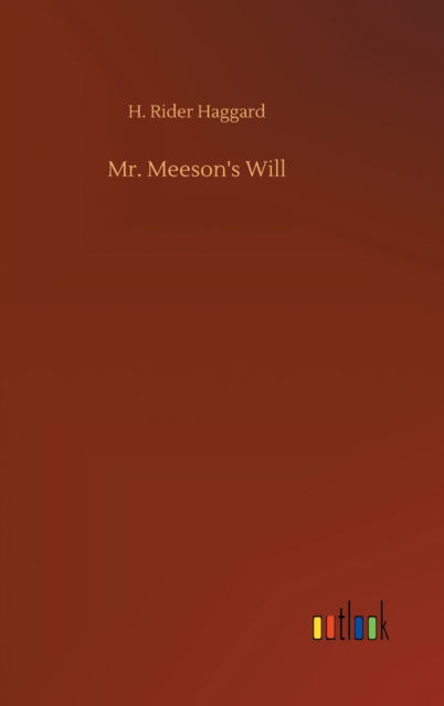 Cover for Sir H Rider Haggard · Mr. Meeson's Will (Hardcover Book) (2020)