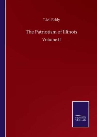 Cover for T M Eddy · The Patriotism of Illinois: Volume II (Paperback Bog) (2020)
