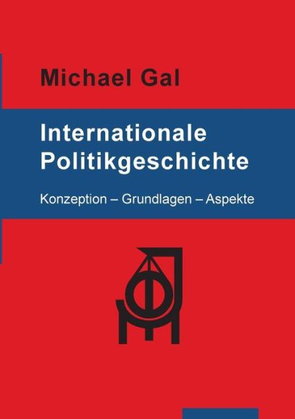 Internationale Politikgeschichte - Gal - Books -  - 9783752823387 - January 21, 2019