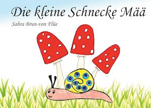 Cover for Sahra Brun-von Flüe · Die kleine Schnecke Mää (Hardcover Book) (2021)