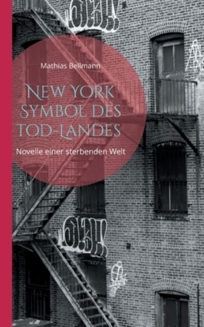 Cover for Mathias Bellmann · New York Symbol des Tod-Landes (Paperback Book) (2021)