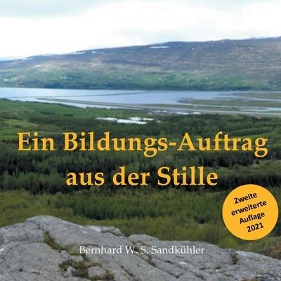 Cover for Bernhard W S Sandkuhler · Ein Bildungs-Auftrag aus der Stille (Paperback Book) (2021)