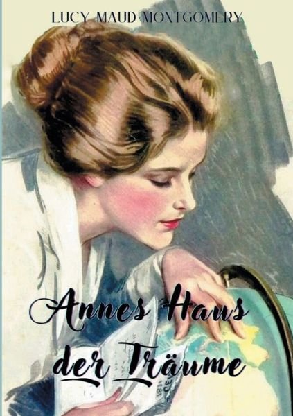 Annes Haus der Traume: Von der Bestsellerautorin, die Anne von Green Gables schrieb - Lucy Maud Montgomery - Kirjat - Books on Demand - 9783755781387 - tiistai 11. tammikuuta 2022