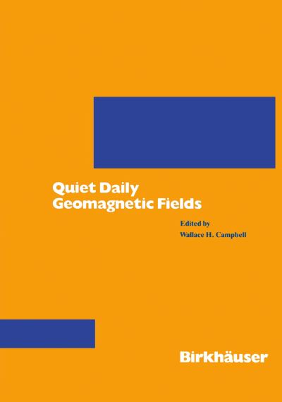 Cover for Wallace H. Campbell · Quiet Daily Geomagnetic Fields - Pageoph Topical Volumes (Paperback Book) [1989 edition] (1989)
