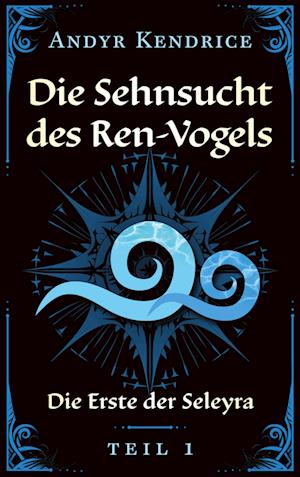 Cover for Andyr Kendrice · Die Sehnsucht des Ren-Vogels (Book) (2025)