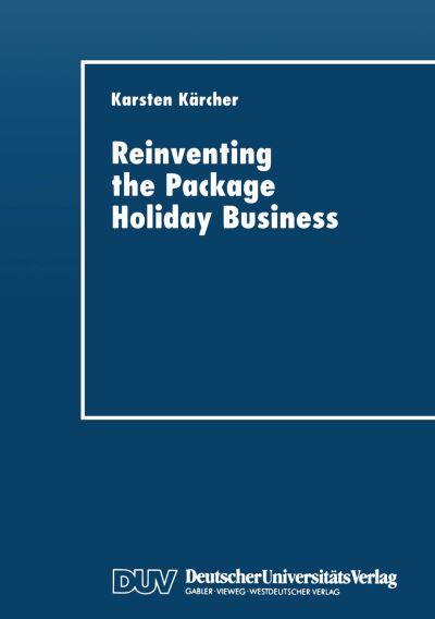 Karsten Karcher · Reinventing the Package Holiday Business: New Information and Communication Technologies (Paperback Book) [1997 edition] (1997)