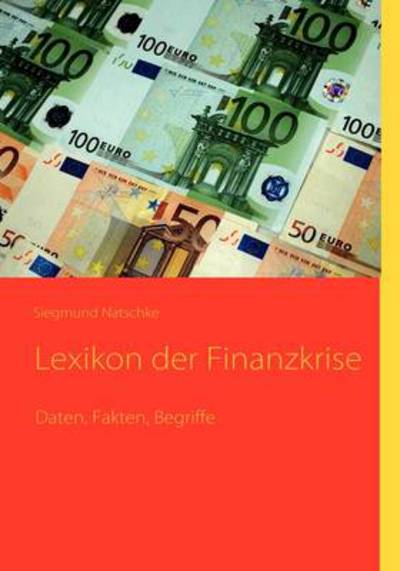 Cover for Siegmund Natschke · Lexikon Der Finanzkrise (Paperback Book) [German edition] (2009)