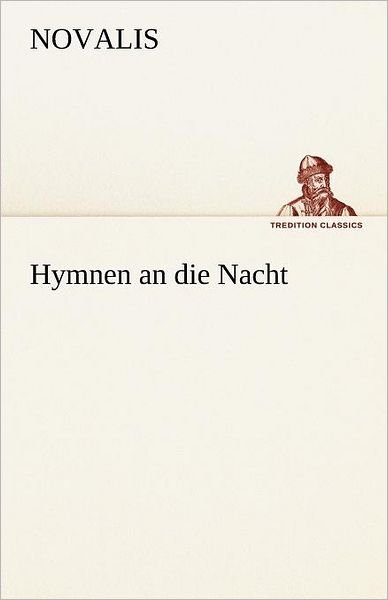 Cover for Novalis · Hymnen an Die Nacht (Tredition Classics) (German Edition) (Taschenbuch) [German edition] (2012)