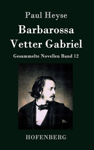 Cover for Paul Heyse · Barbarossa / Vetter Gabriel (Hardcover Book) (2015)