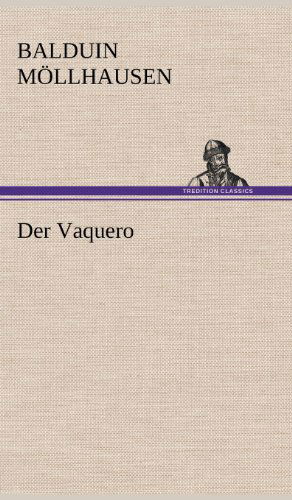 Cover for Balduin Mollhausen · Der Vaquero (Hardcover Book) [German edition] (2012)