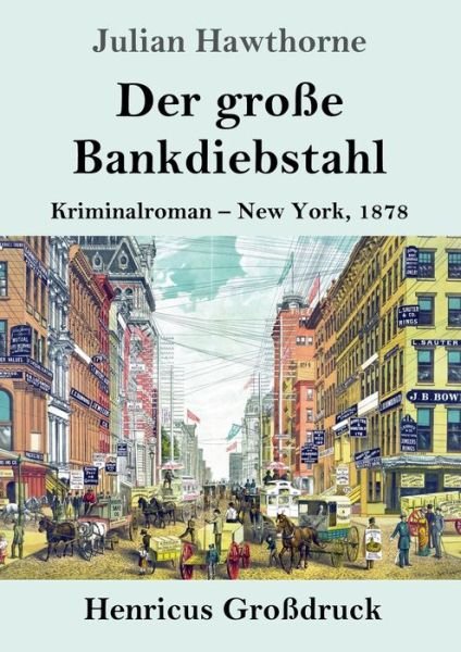 Cover for Julian Hawthorne · Der grosse Bankdiebstahl (Grossdruck) (Pocketbok) (2019)