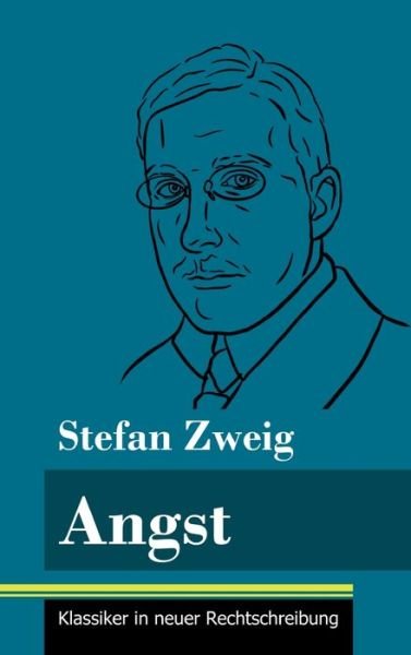 Angst - Stefan Zweig - Livros - Henricus - Klassiker in neuer Rechtschre - 9783847848387 - 7 de janeiro de 2021