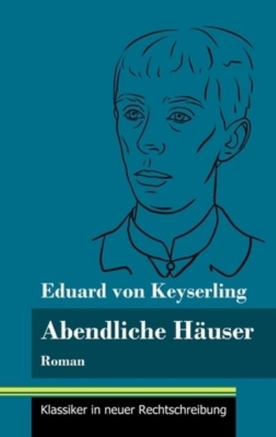 Cover for Eduard Von Keyserling · Abendliche Hauser (Hardcover bog) (2021)