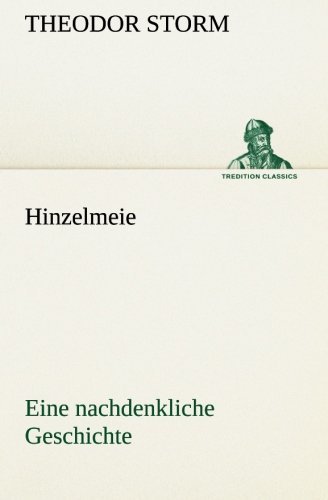 Cover for Theodor Storm · Hinzelmeier Eine Nachdenkliche Geschichte (Tredition Classics) (German Edition) (Taschenbuch) [German edition] (2013)
