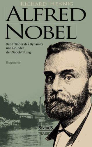 Cover for Richard Hennig · Alfred Nobel. Der Erfinder des Dynamits und Grunder der Nobelstiftung. Biographie (Paperback Book) [German edition] (2021)