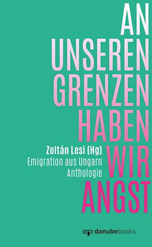 Cover for Zoltán Lesi · An unseren Grenzen haben wir Angst (Book) (2024)