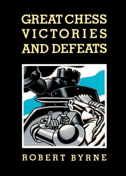 Cover for Robert Byrne · Great Chess Victories and Defeats (Paperback Book) (2013)