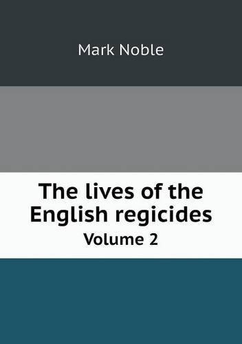 Cover for Mark Noble · The Lives of the English Regicides Volume 2 (Pocketbok) (2013)