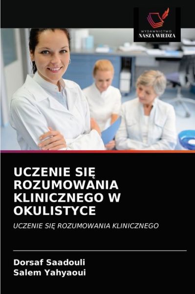 Cover for Dorsaf Saadouli · Uczenie Si? Rozumowania Klinicznego W Okulistyce (Paperback Book) (2021)