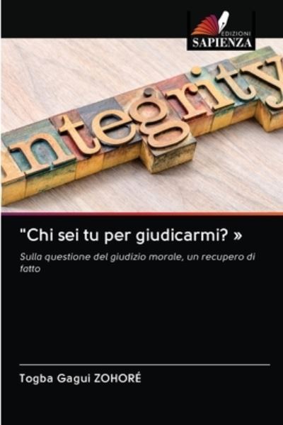 Chi sei tu per giudicarmi? - Togba Gagui Zohoré - Books - Edizioni Sapienza - 9786203104387 - December 11, 2020