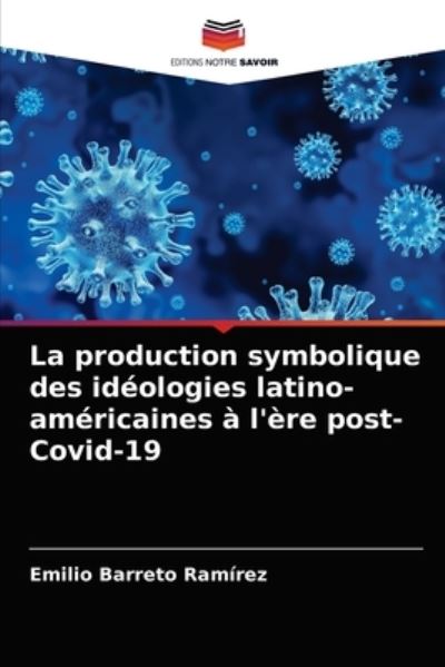 Cover for Emilio Barreto Ramirez · La production symbolique des ideologies latino-americaines a l'ere post-Covid-19 (Paperback Book) (2021)