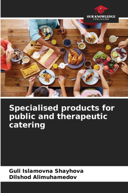 Cover for Guli Islamovna Shayhova · Specialised products for public and therapeutic catering (Paperback Book) (2021)