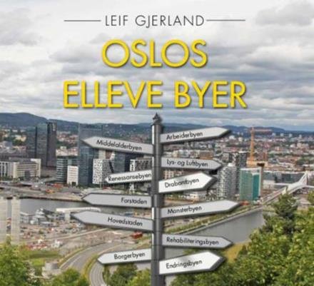 Cover for Gjerland Leif · Oslos elleve byer : historien om en byutvikling (Indbundet Bog) (2015)