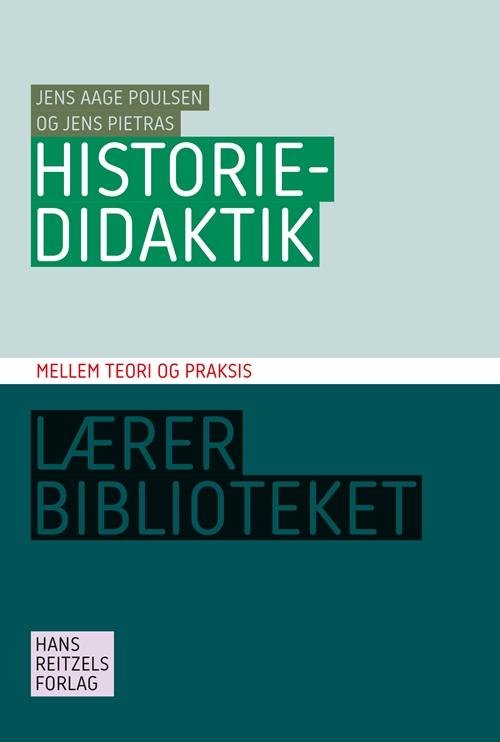 Cover for Jens Pietras; Jens Aage Poulsen · Lærerbiblioteket: Historiedidaktik (Bog) [1. udgave] (2016)