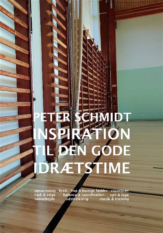 Cover for Peter Schmidt · Inspiration til den gode idrætstime (Paperback Book) [1th edição] (2022)