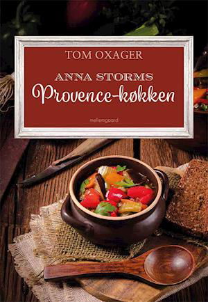 Cover for Tom Oxager · Anna Storms Provence-køkken (Bound Book) [1er édition] (2021)