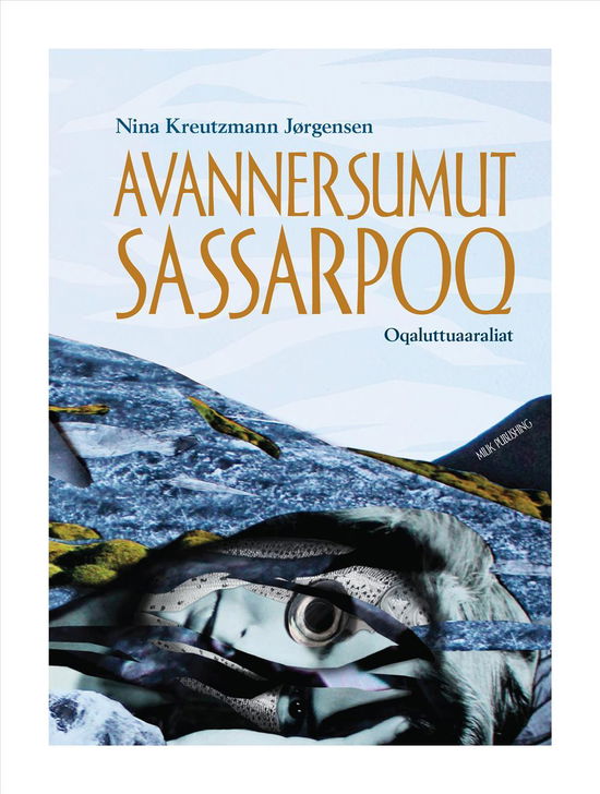 Cover for Nina Kreutzmann Jørgensen · Avannersumut sassarpoq (Bound Book) [1st edition] (2016)