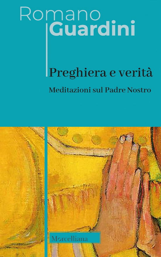 Cover for Romano Guardini · Preghiera E Verita. Meditazioni Sul Padre Nostro (Book)