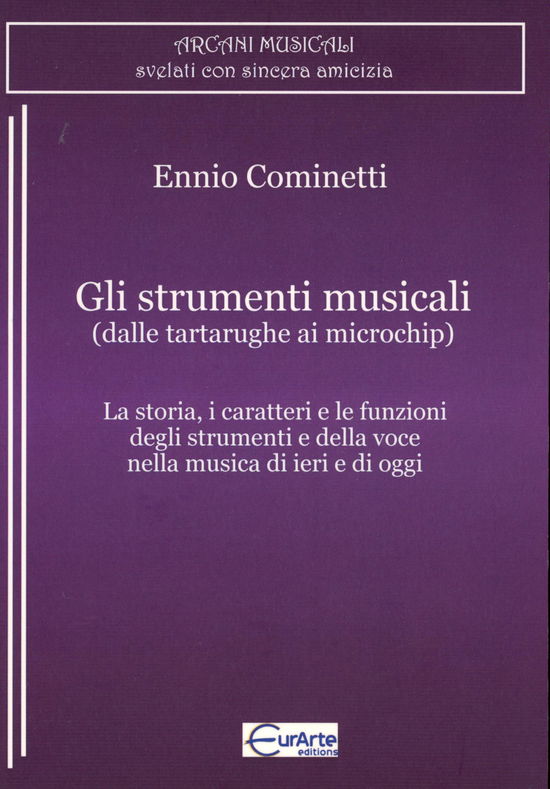 Cover for Ennio Cominetti · Gli Strumenti Musicali (Dalle Tartarughe Ai Microchip). La Storia, I Caratteri E Le Funzioni Degli Strumenti E Della Voce Nella Musi (Bog)