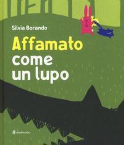 Cover for Silvia Borando · Affamato Come Un Lupo. Ediz. Illustrata (Book)