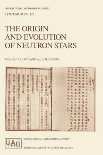 Cover for International Astronomical Union · The Origin and Evolution of Neutron Stars: Proceedings of the 125th Symposium of the International Astronomical Union Held in Nanjing, China, May 26-30, 1986 - International Astronomical Union Symposia (Closed) (Taschenbuch) [Softcover Reprint of the Original 1st Ed. 1987 edition] (1987)