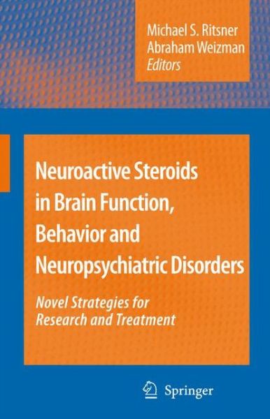 Cover for Michael S Ritsner · Neuroactive Steroids in Brain Function, Behavior and Neuropsychiatric Disorders: Novel Strategies for Research and Treatment (Paperback Book) [Softcover reprint of hardcover 1st ed. 2008 edition] (2010)