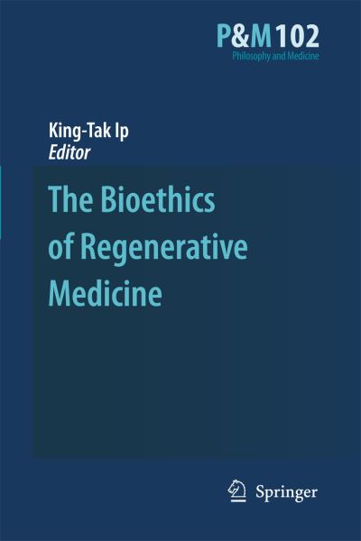 Cover for King-tak Ip · The Bioethics of Regenerative Medicine - Philosophy and Medicine (Paperback Book) [Softcover reprint of hardcover 1st ed. 2009 edition] (2010)