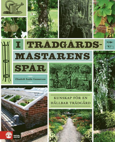 I trädgårdsmästarens spår - Elisabeth Svalin Gunnarsson - Livros - Natur & Kultur Allmänlitt. - 9789127179387 - 6 de maio de 2022