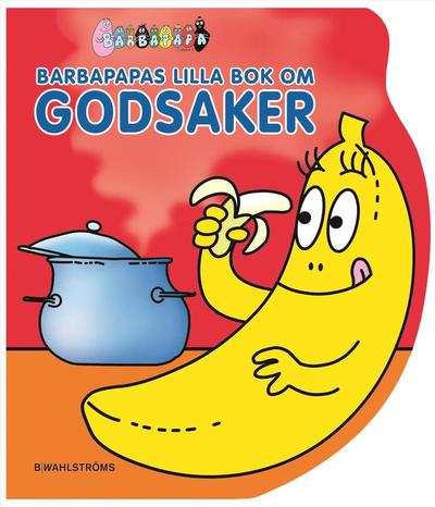 Cover for Talus Taylor · Barbapapas lilla bok: Barbapapas lilla bok om godsaker (Board book) (2011)