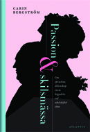 Cover for Carin Bergström · Passion och skilsmässa : Om spruckna äktenskap inom högadeln vid sekelskift (Bound Book) (2013)