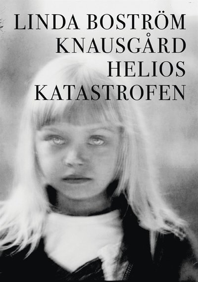 Cover for Linda Boström Knausgård · Helioskatastrofen (ePUB) (2013)