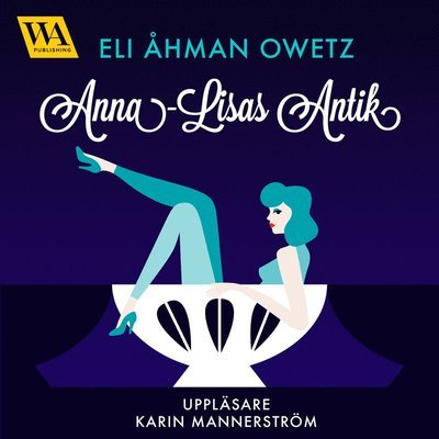 Anna-Lisa Johansson: Anna-Lisas antik - Eli Åhman Owetz - Lydbok - Word Audio Publishing - 9789175235387 - 26. februar 2016