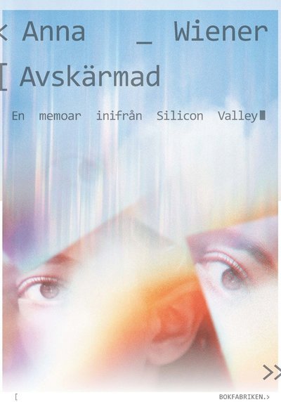 Cover for Anna Wiener · Avskärmad : En memoar inifrån Silicon Valley (Book) (2022)